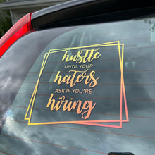 Load image into Gallery viewer, Car Decal - Hustle Until Your Haters Ask If You Are Hiring Decal – Color Changes In The Sun
